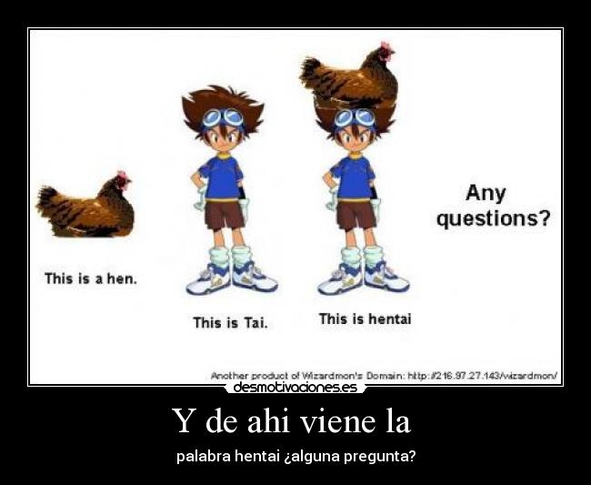 Y de ahi viene la - palabra hentai ¿alguna pregunta?