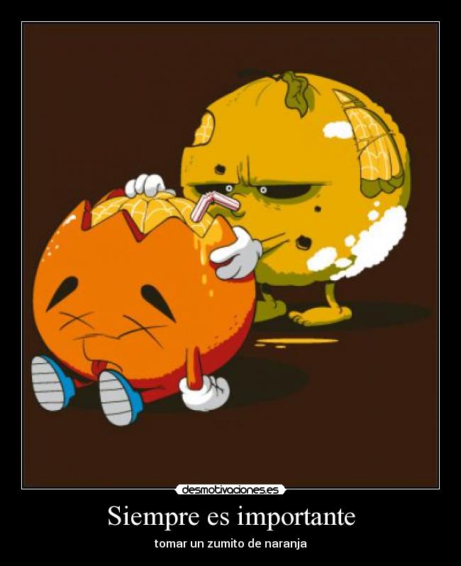 Siempre es importante - tomar un zumito de naranja