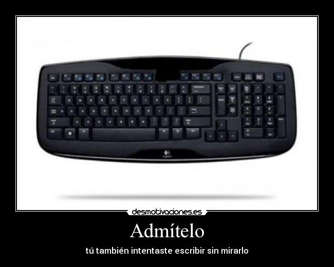 Admítelo - tú también intentaste escribir sin mirarlo