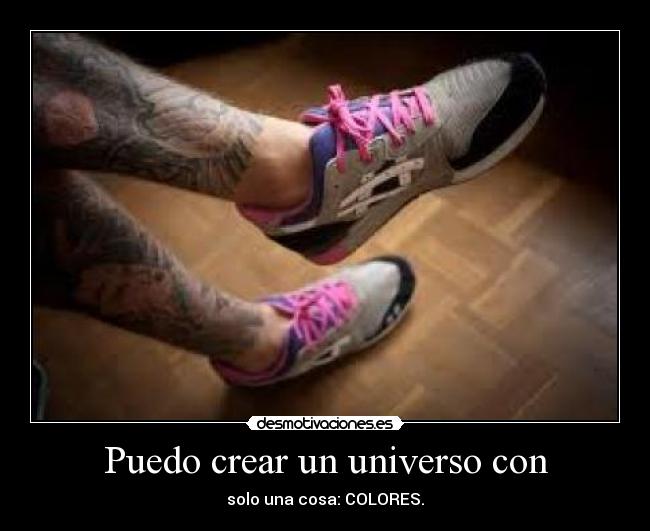 carteles zapatos colores universo tatuajes lalalalala ammmm x___x desmotivaciones