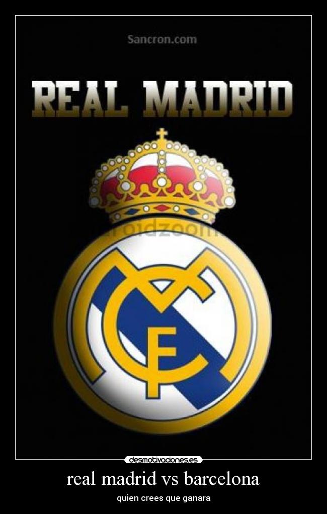 real madrid vs barcelona - quien crees que ganara