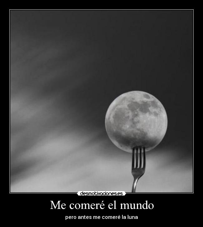 Me comeré el mundo - 