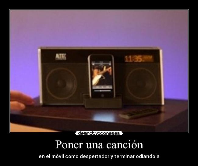Poner una canción - en el móvil como despertador y terminar odiandola