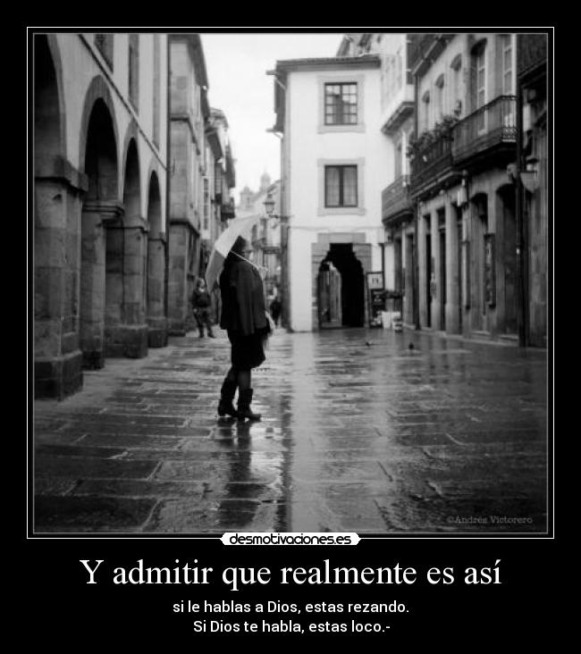 Y admitir que realmente es así - 