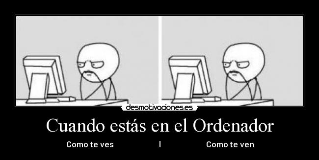 Cuando estás en el Ordenador - 