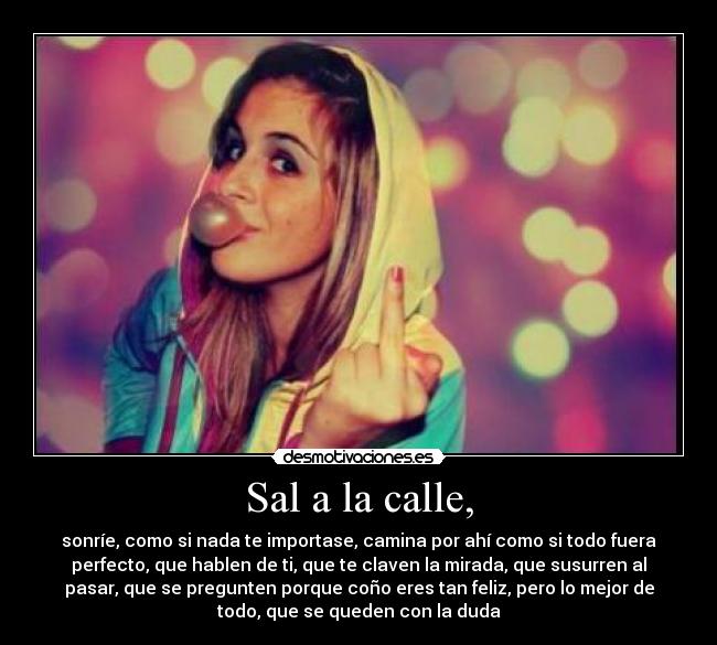 Sal a la calle, -