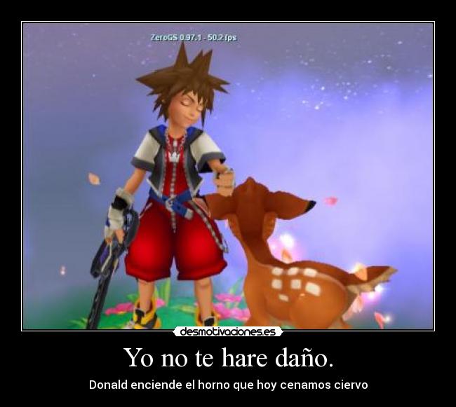 Yo no te hare daño. -