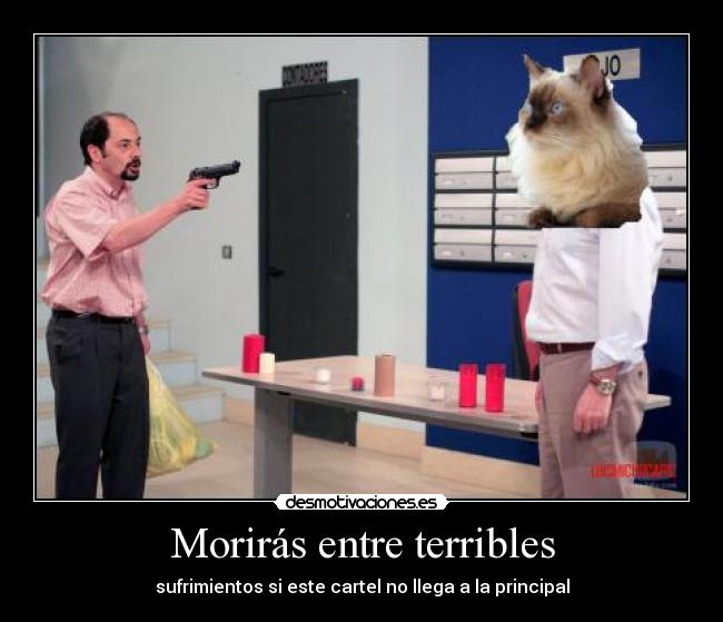 Morirás entre terribles - sufrimientos si este cartel no llega a la principal