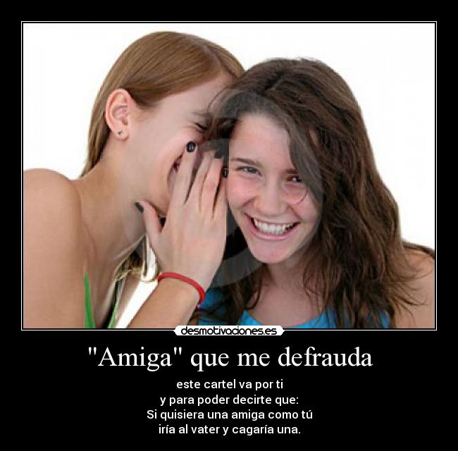 Amiga que me defrauda -