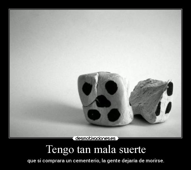 Tengo tan mala suerte - 