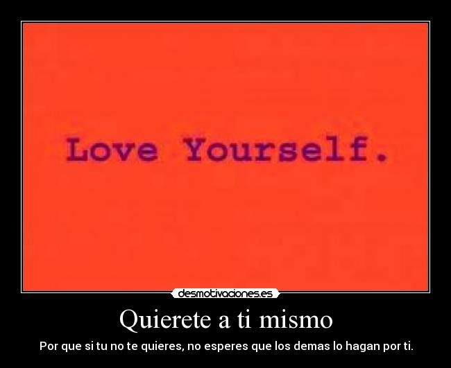 Quierete a ti mismo -