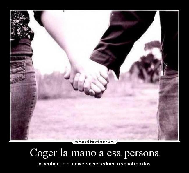 Coger la mano a esa persona - 
