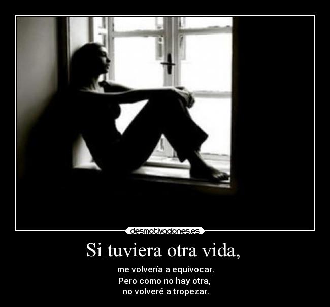 Si tuviera otra vida, -