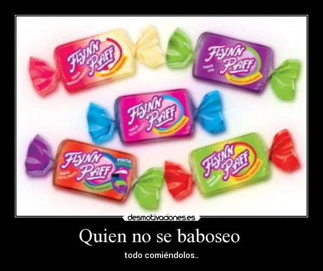 Quien no se baboseo -