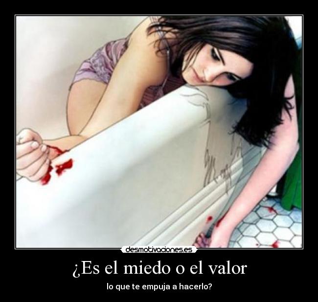 ¿Es el miedo o el valor -