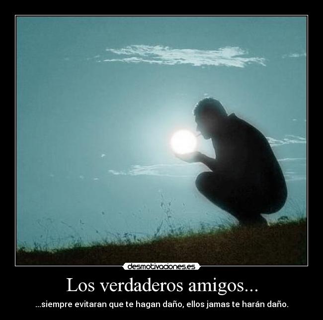 Los verdaderos amigos... -