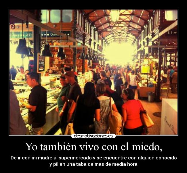 Yo también vivo con el miedo, -