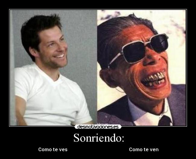 Sonriendo: -