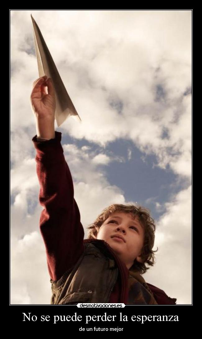 No se puede perder la esperanza -