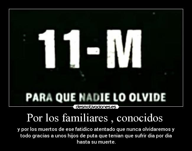 Por los familiares , conocidos  - 