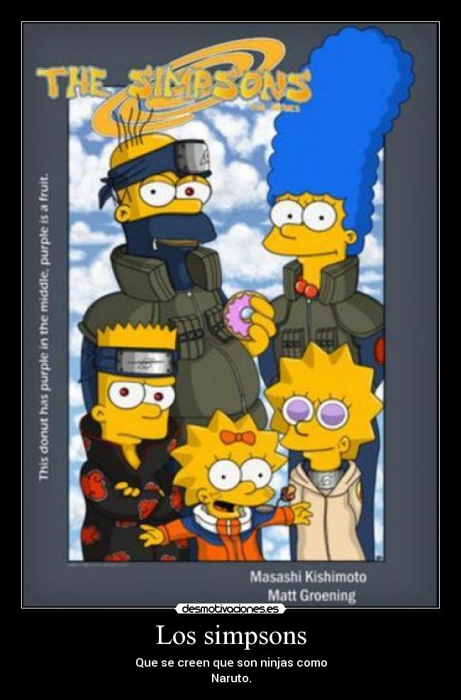Los simpsons - Que se creen que son ninjas como
Naruto.