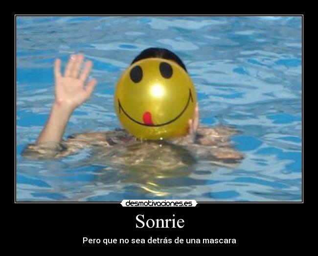 Sonrie - Pero que no sea detrás de una mascara