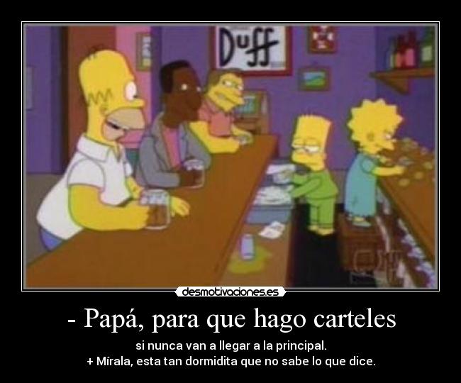 - Papá, para que hago carteles -