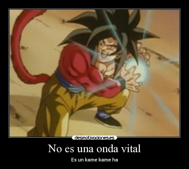 No es una onda vital - Es un kame kame ha
