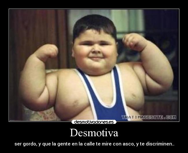 carteles gordo dicriminacion desmotivaciones
