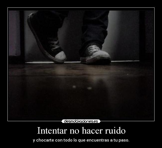 Intentar no hacer ruido - 