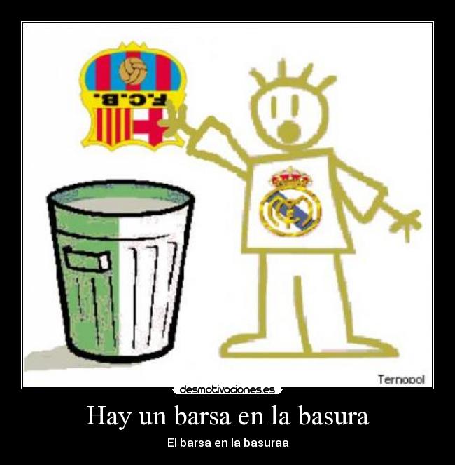 Hay un barsa en la basura - El barsa en la basuraa