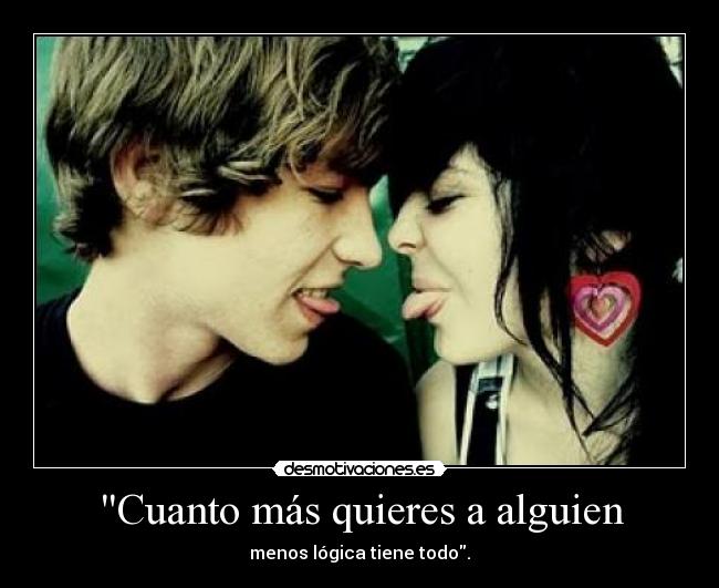 Cuanto más quieres a alguien -