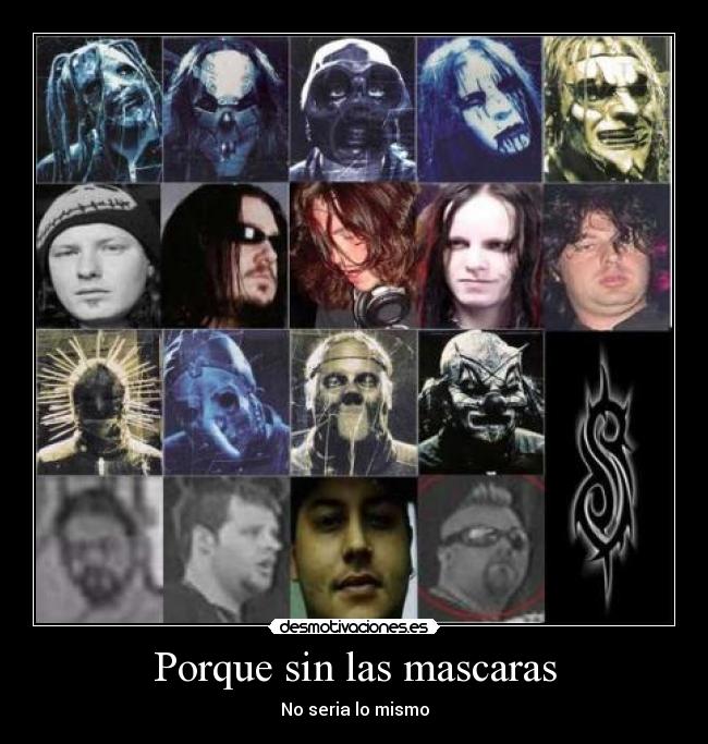 Porque sin las mascaras - No seria lo mismo