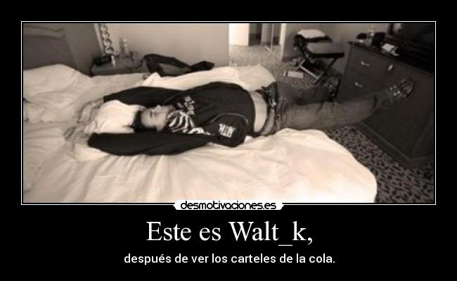 Este es Walt_k, - 