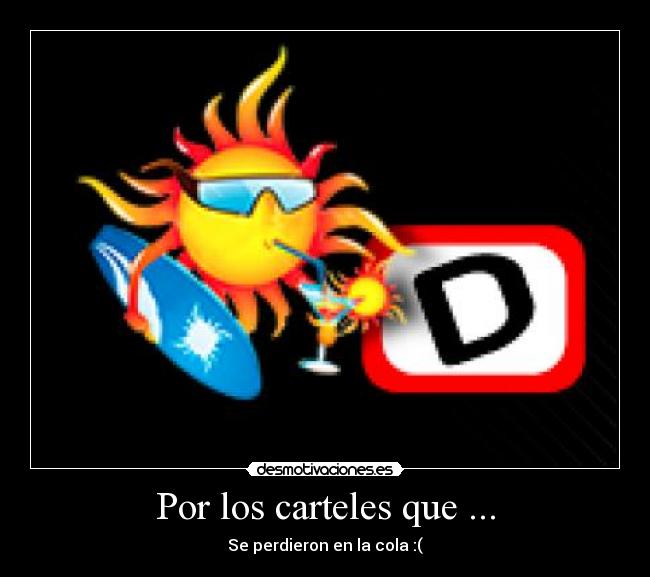 Por los carteles que ... -