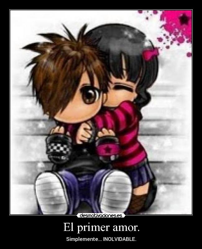 El primer amor. - Simplemente... INOLVIDABLE.