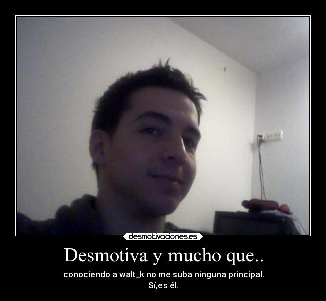 Desmotiva y mucho que.. -