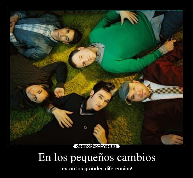 En los pequeños cambios -