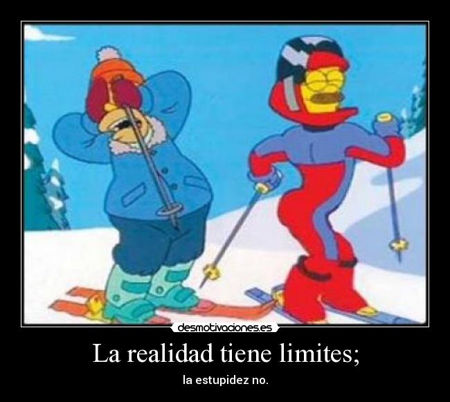 La realidad tiene limites; -