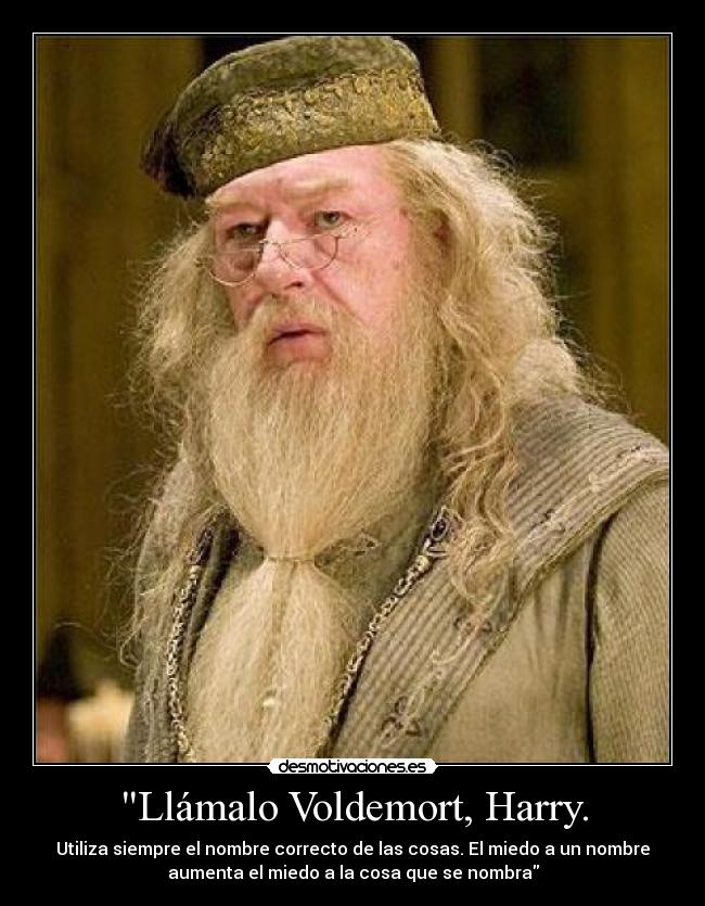 Llámalo Voldemort, Harry. -