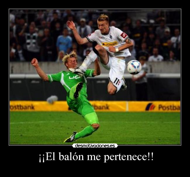 ¡¡El balón me pertenece!! -