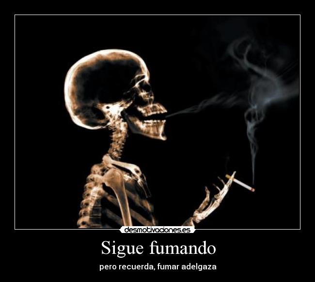 Sigue fumando - pero recuerda, fumar adelgaza