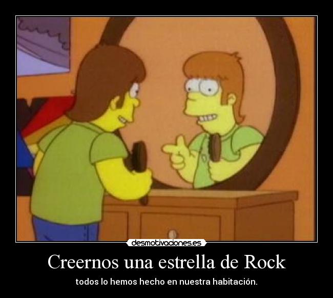 Creernos una estrella de Rock - todos lo hemos hecho en nuestra habitación.