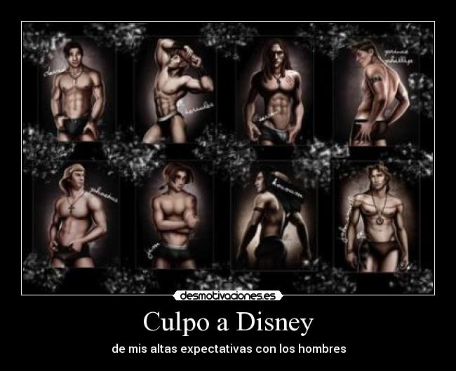 Culpo a Disney - de mis altas expectativas con los hombres