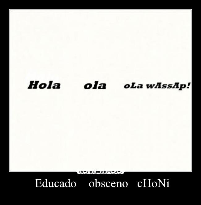 Educado obsceno cHoNi -