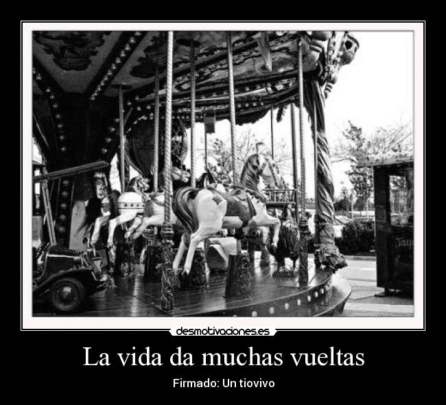 La vida da muchas vueltas -