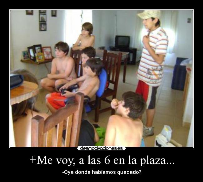 +Me voy, a las 6 en la plaza... - 