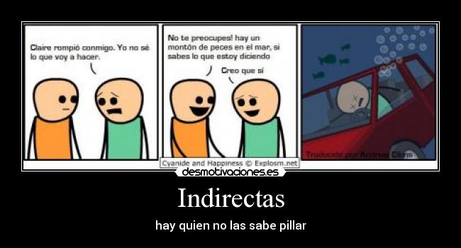 Indirectas - hay quien no las sabe pillar