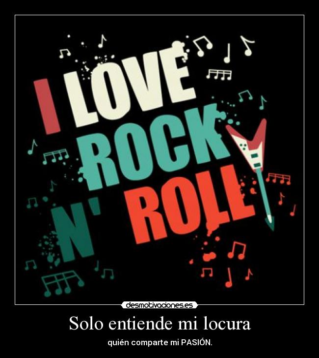 Solo entiende mi locura - quién comparte mi PASIÓN.