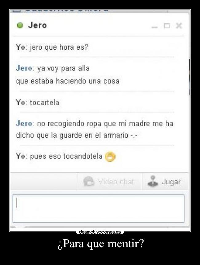 ¿Para que mentir? -